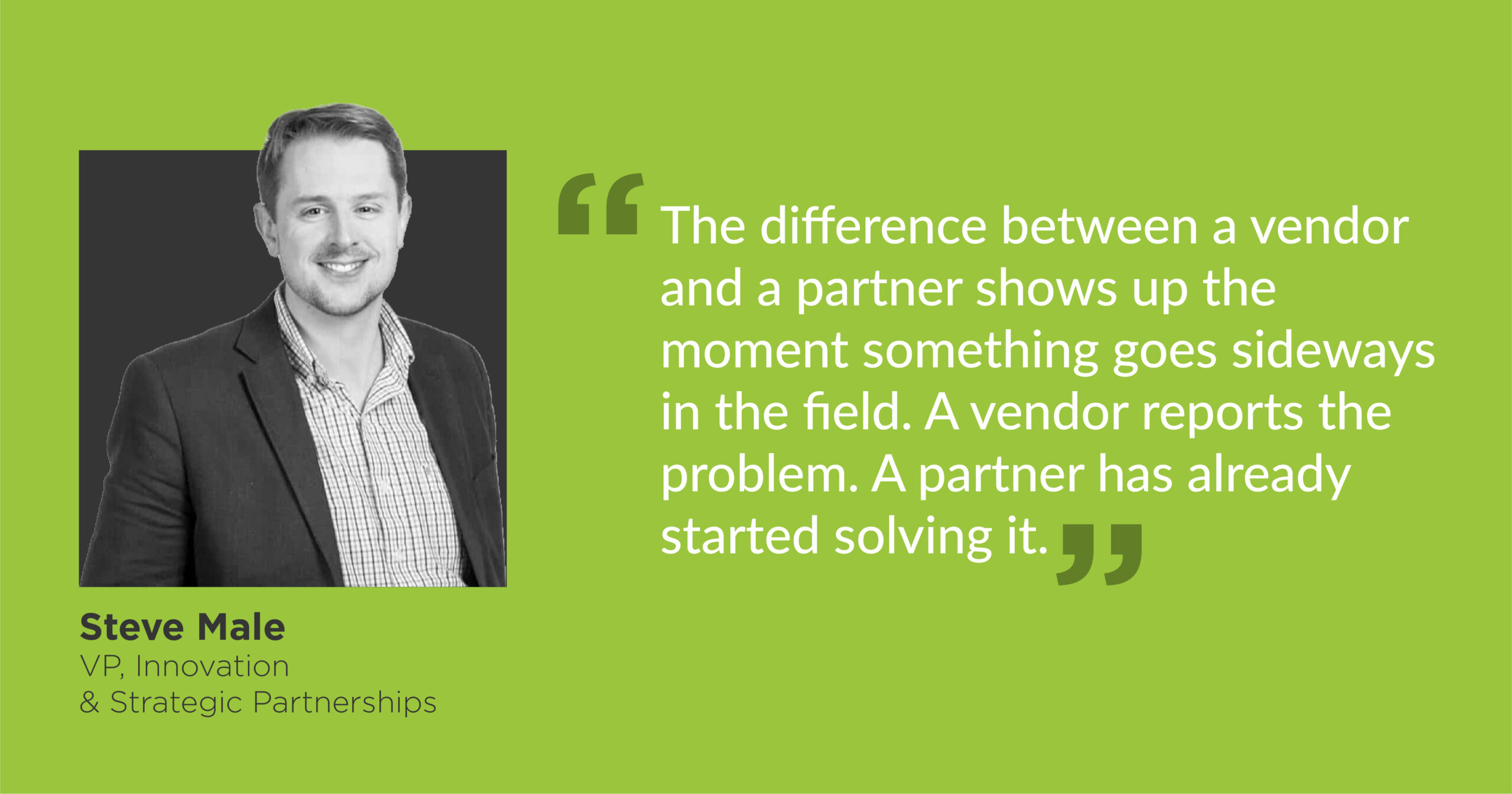 The difference between a vendor and a partner shows up the moment something goes sideways in the field. A vendor reports the problem. A partner has already started solving it.